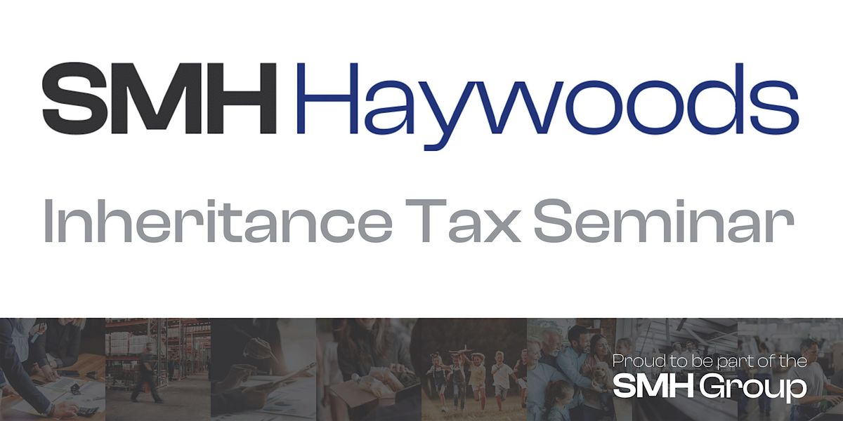 SMH Haywoods Inheritance Tax Seminar