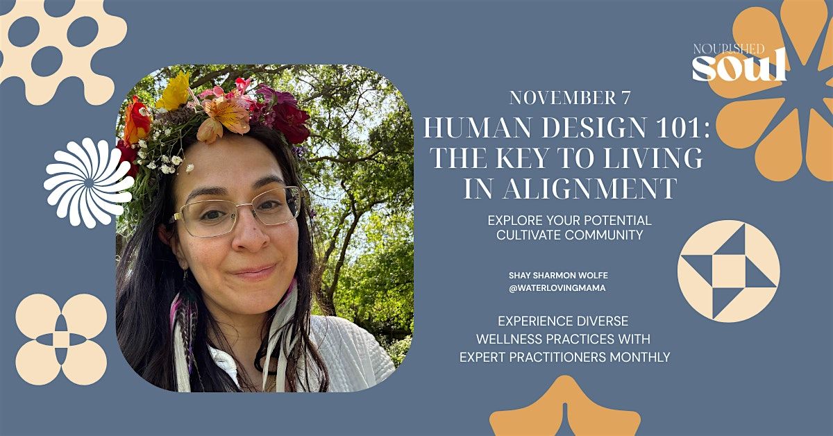Wellness Workshop Series: Human Design 101: The Key to Living in Alignment