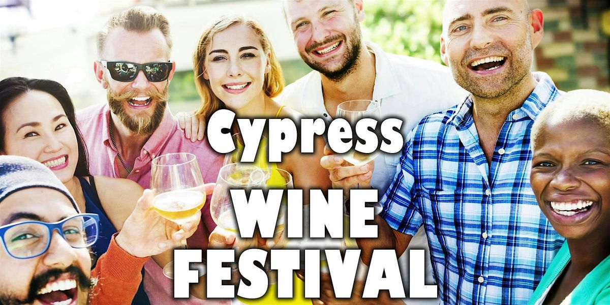 Cypress Wine Festival - Texas Wine Showcase with food, music, & more!