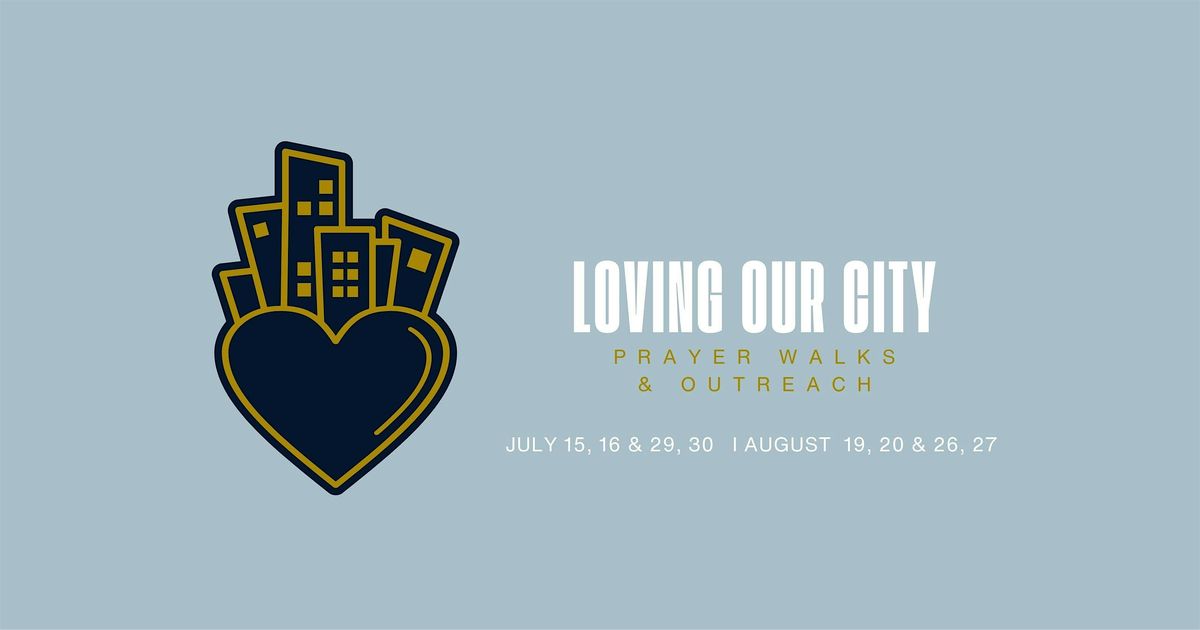 Loving Our City Prayer Walks & Outreach