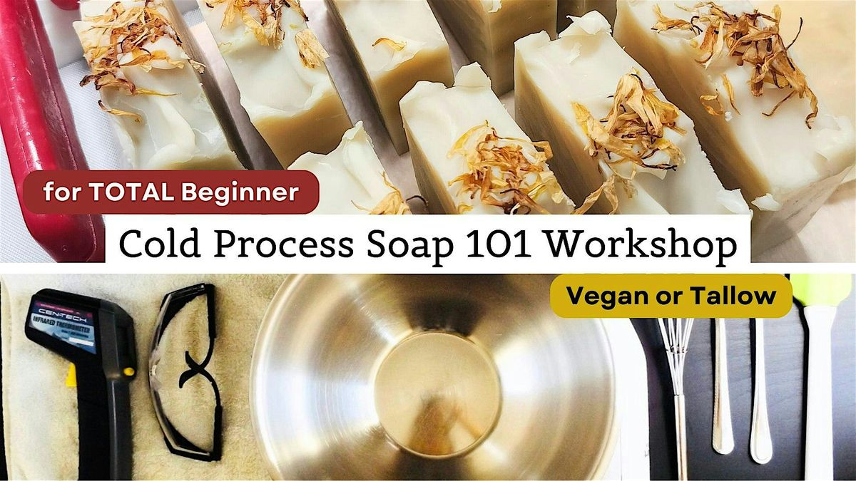 Cold Process Soap Workshop 101 - For Total Beginners