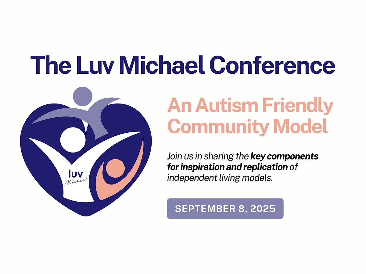 The 2nd Annual  Luv Michael Conference: An Autism Friendly Community Model
