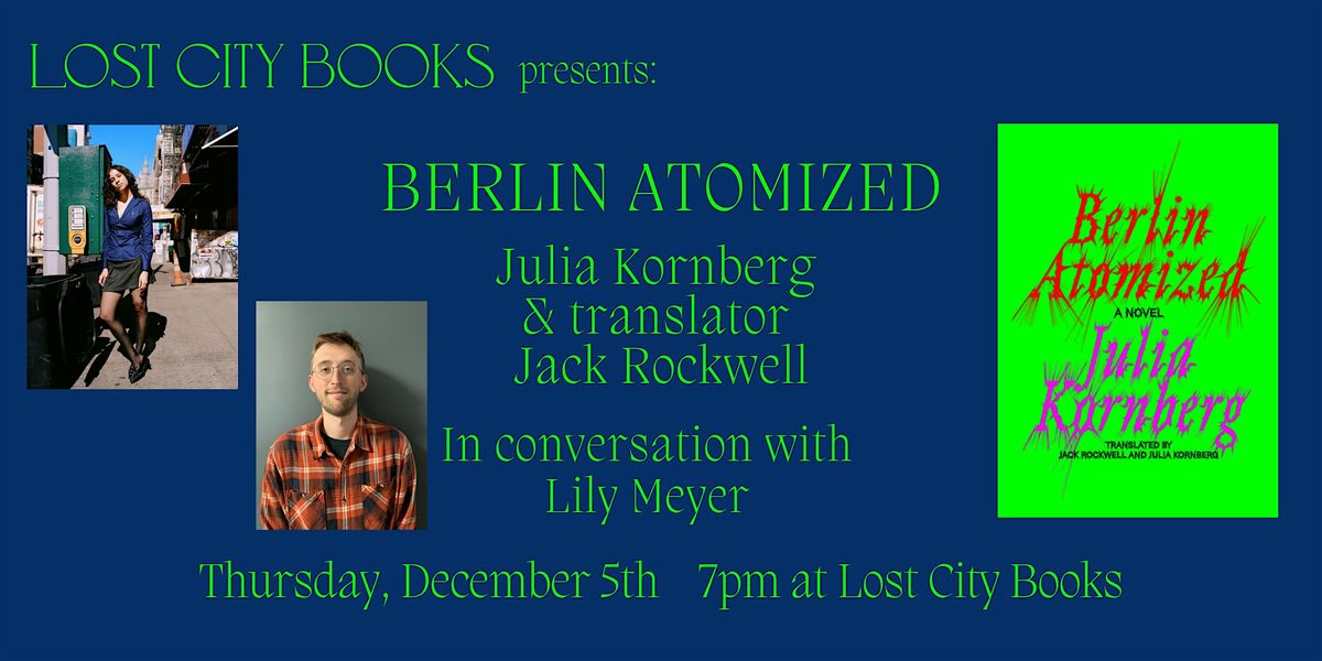 Berlin Atomized by Julia Kornberg, Translated by Jack Rockwell