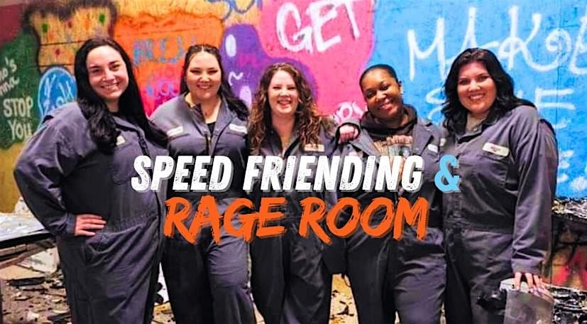 Speed Friending & Rage Room - EDMOND (Women, Ages 20-30)