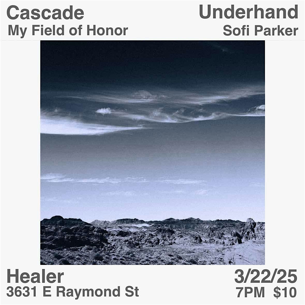 Underhand \/ Cascade \/ My Field of Honor \/ Sofi Parker live at Healer