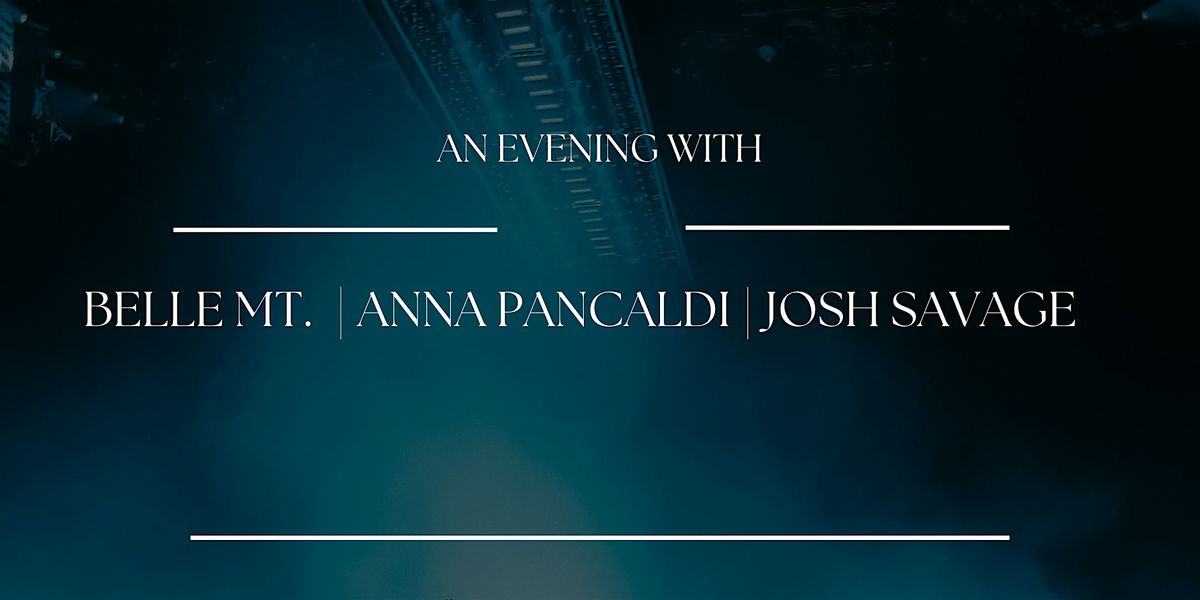 An Evening With Josh Savage, Belle Mt & Anna Pancaldi