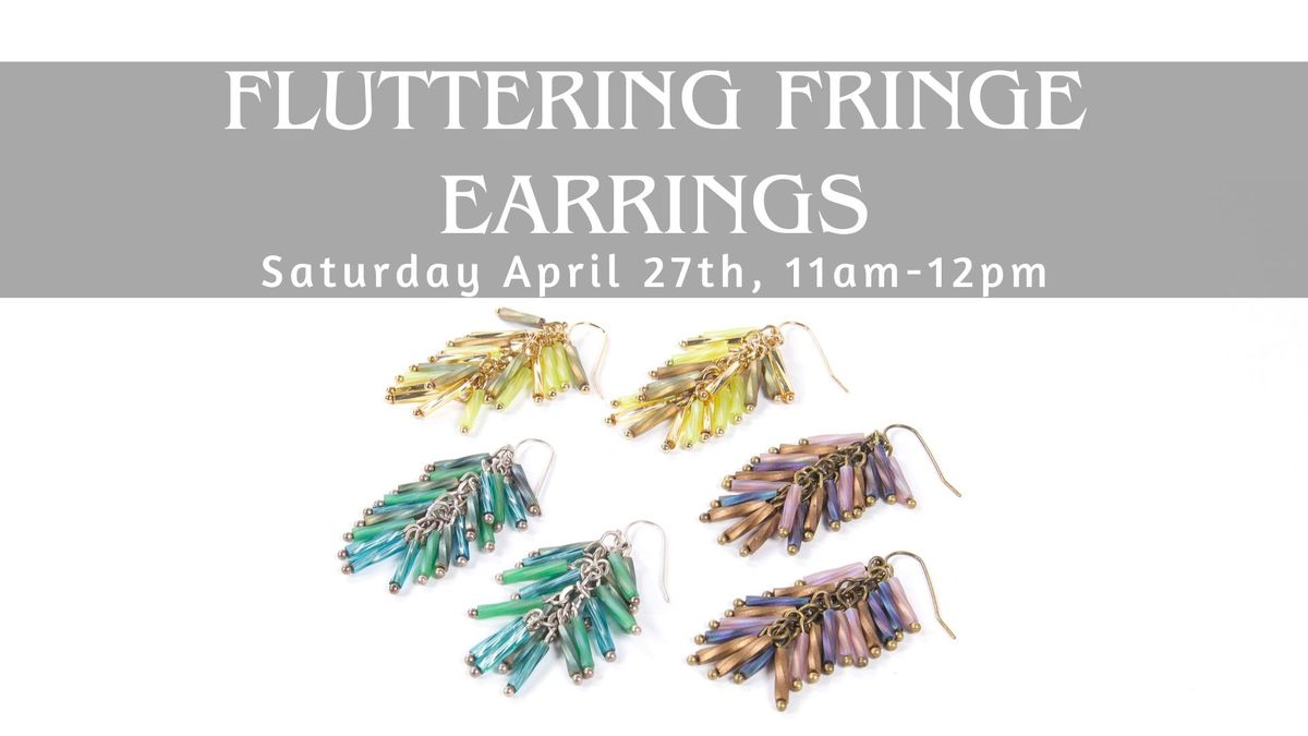 Fluttering Fringe Earrings Class
