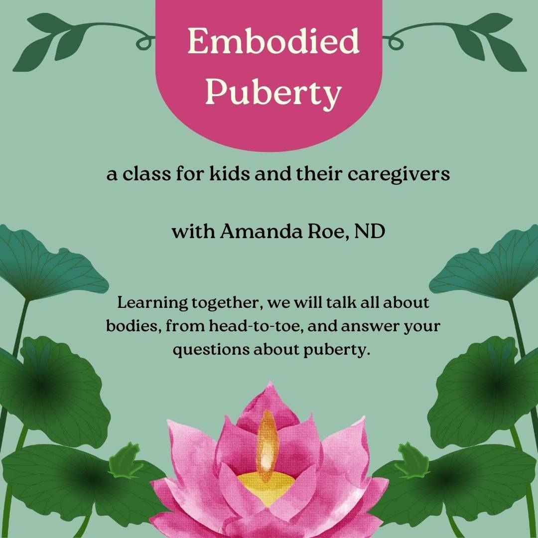 Embodied Puberty: for girls and their Caregivers ($20\/caregiver and $15\/kids <18)