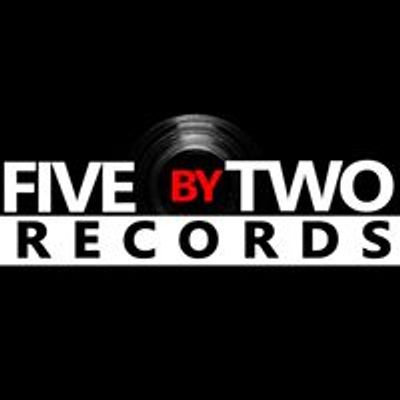 Five By Two Records