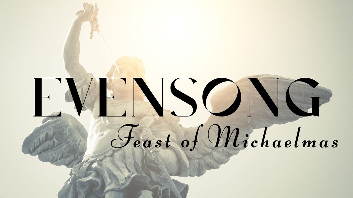 Choral Evensong: The Feast of Michaelmas