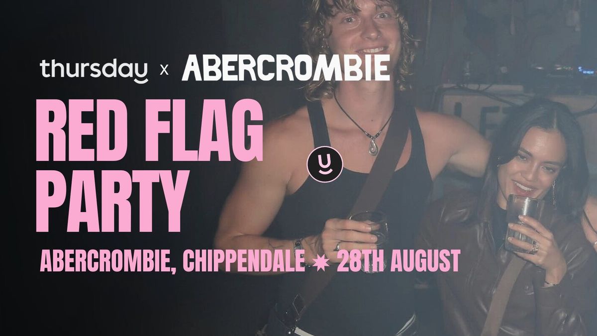 \ud83c\udf06 Thursday | Red flag Party (all ages) | Abercrombie, Chippendale