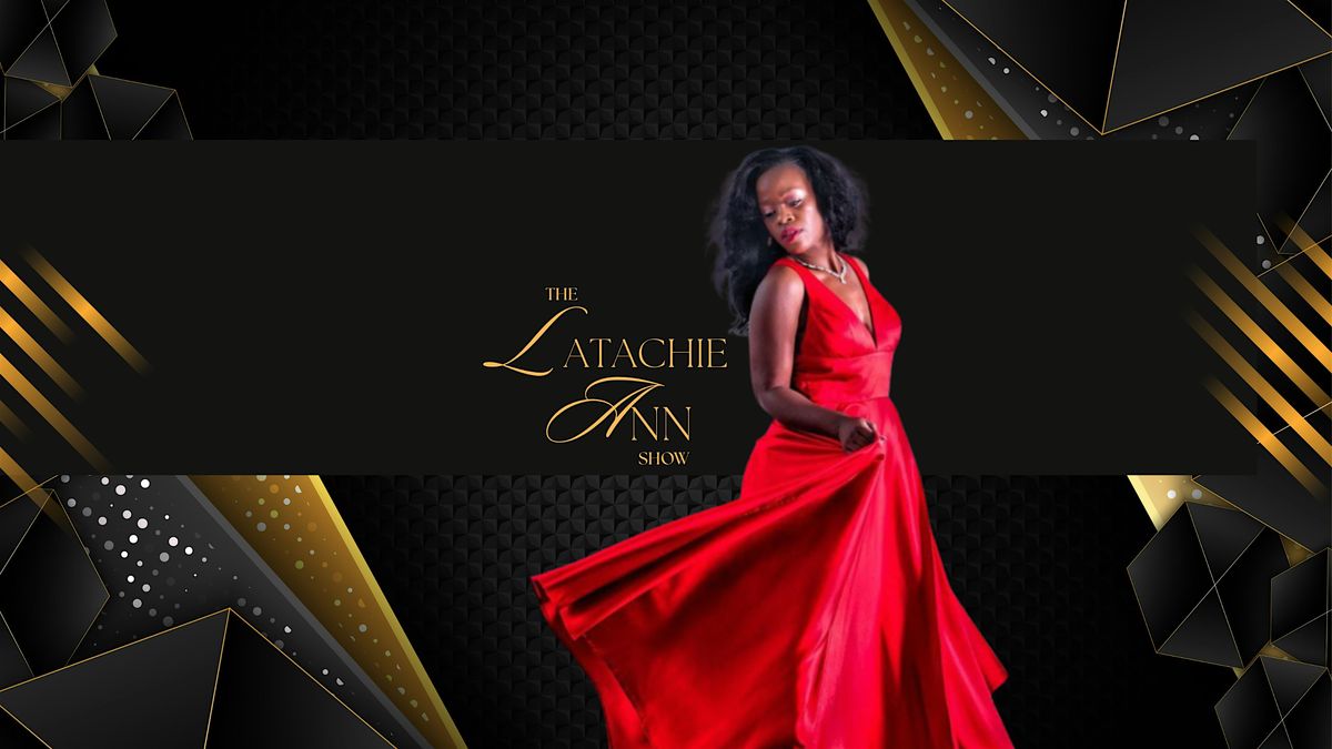 THE LATACHIE ANN SHOW