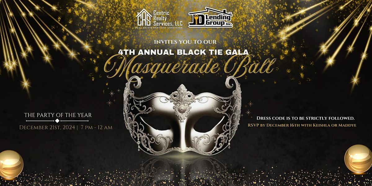 CENTRIC'S 4TH ANNUAL BLACK TIE  GALA - MASQUERADE BALL