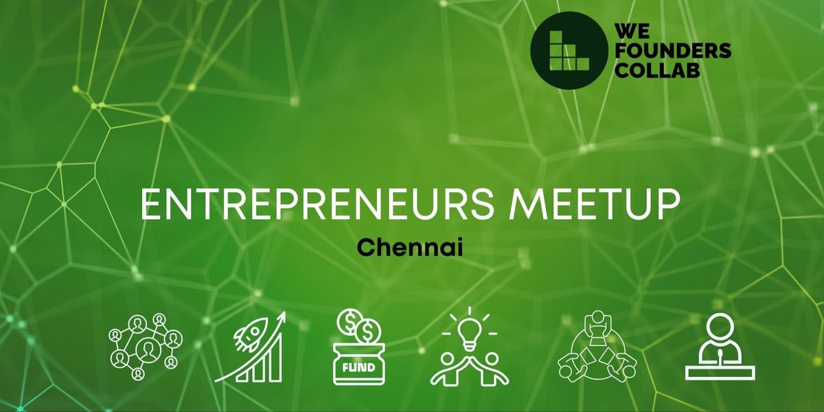 Entrepreneurs Meetup by We Founders Collab CHENNAI