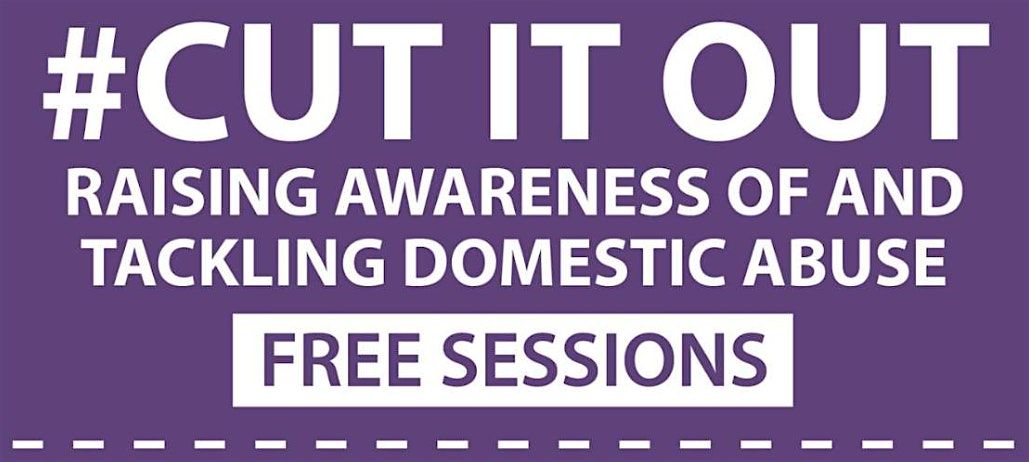 Cut It Out \u2013 Raising Awareness of and Tackling Domestic Abuse LEOMINSTER