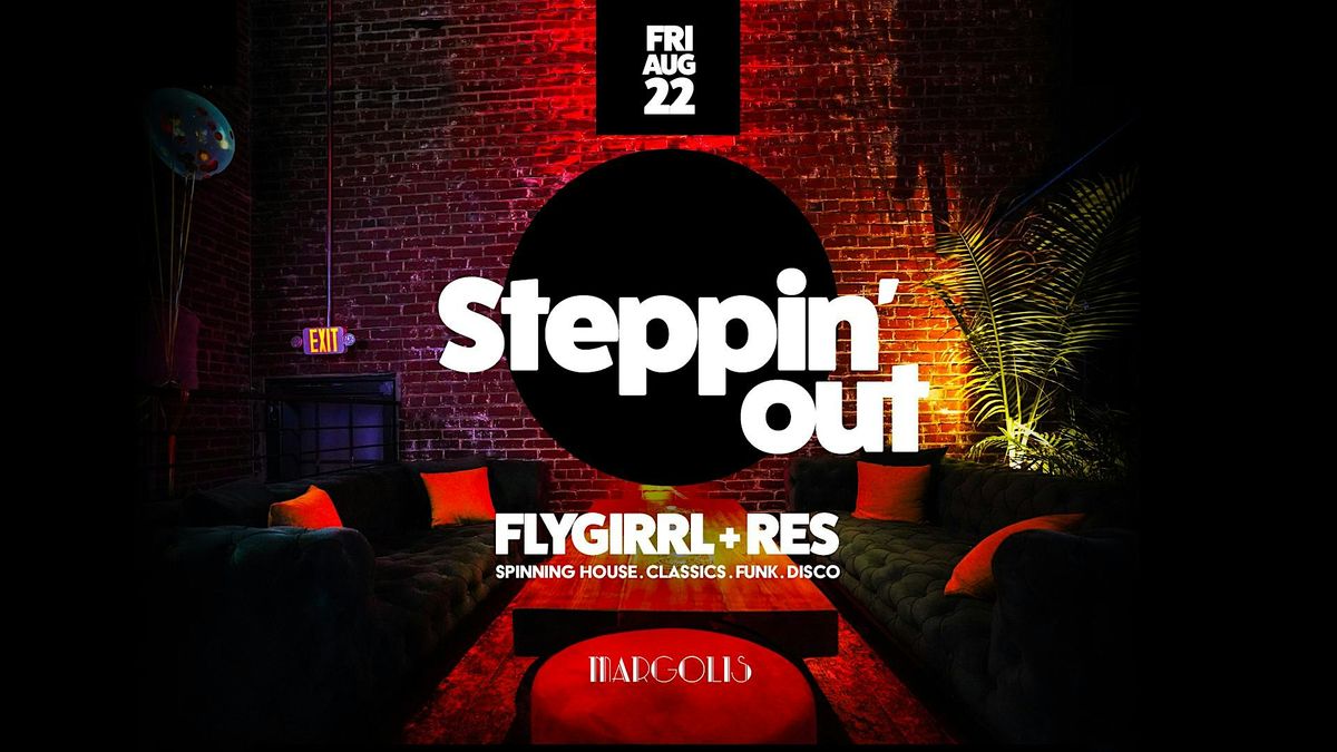 Steppin' Out with Flygirrl and Res spinning House, Classics, Disco + Funk