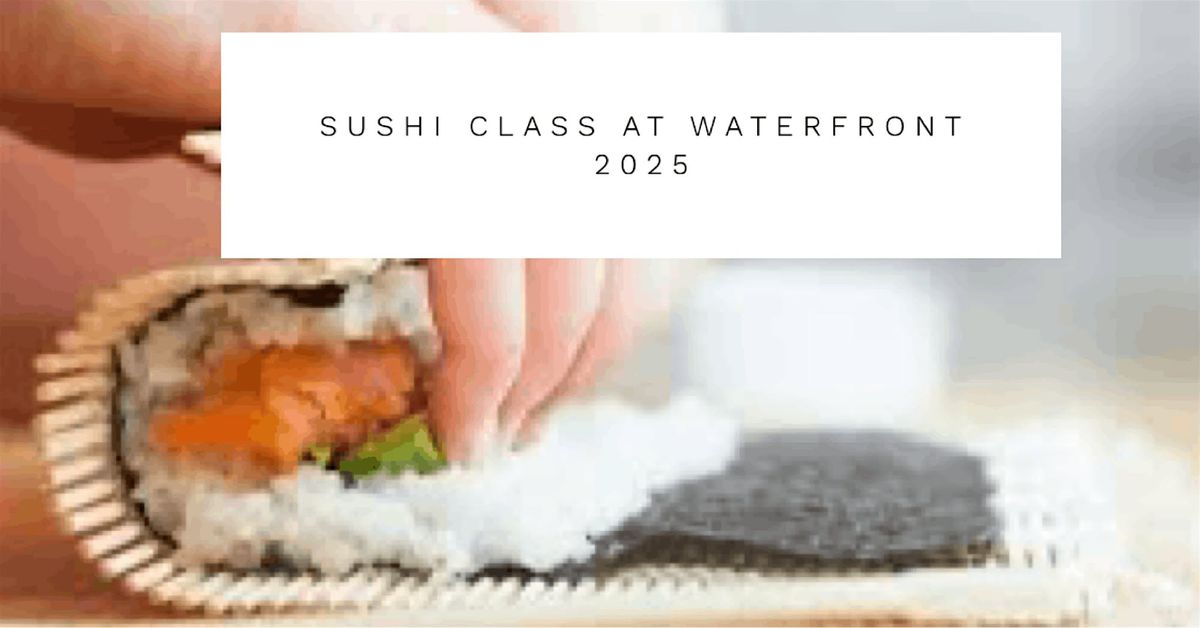 Sushi Class at Waterfront 2025 - Special Valentines Day