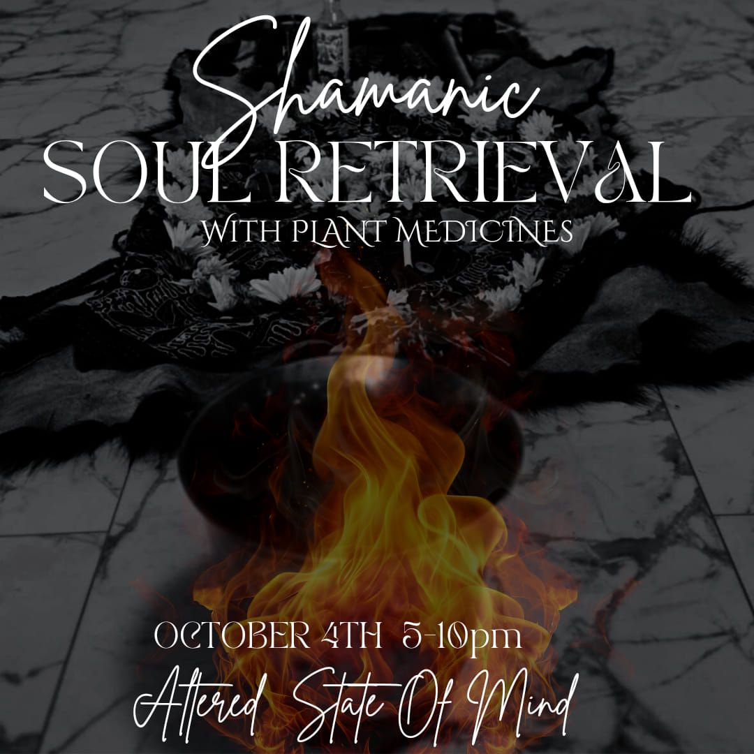 Shamanic Soul Retrieval with Plant Medicine 