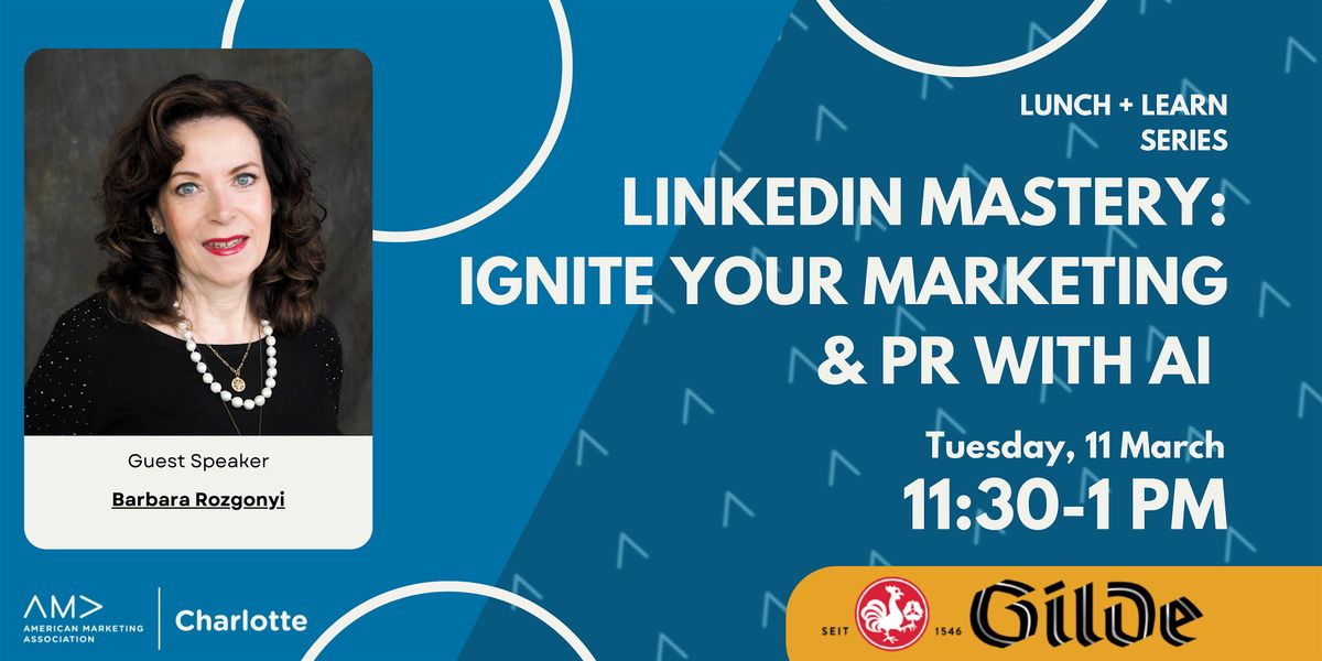 AMA CLT March L+L: LinkedIn Mastery - Ignite Your Marketing & PR with AI