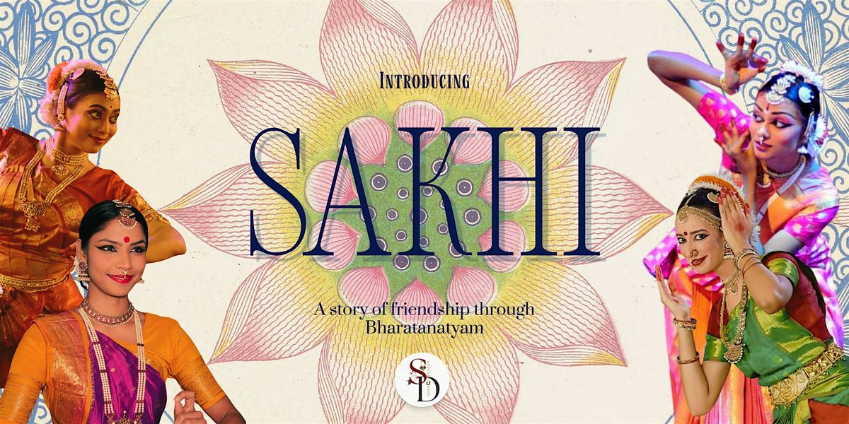 SAKHI -  A Story of Friendship Through Bharatanatyam