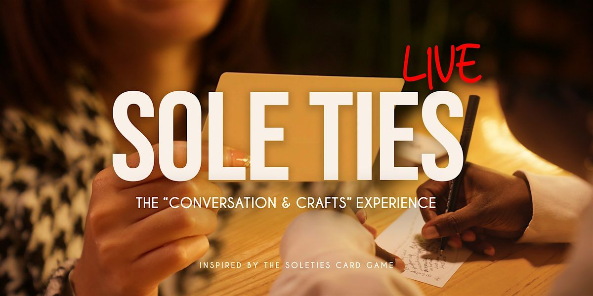 SoleTies Live: The Conversation & Crafts Experience - New Haven, CT