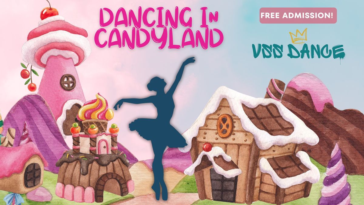 DANCING IN CANDYLAND: A VSS DANCE RECITAL