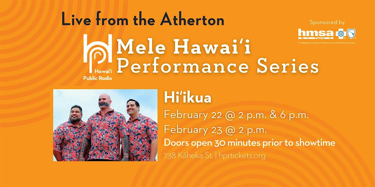 Live from the Atherton: Mele Hawai\u02bbi - Hi\u02bbikua (Feb. 22 & 23)