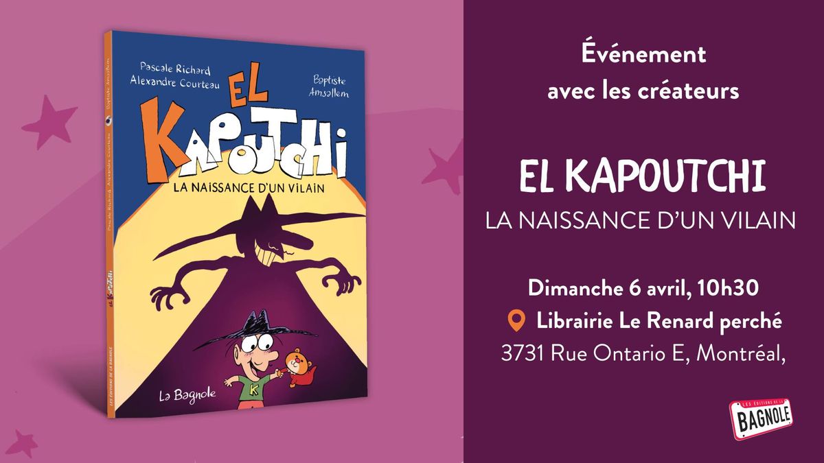 Lancement - El Kapoutchi, La naissance d'un vilain