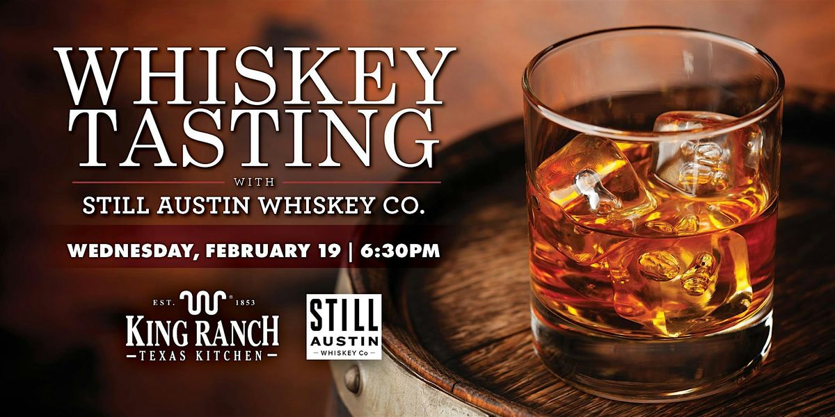 King Ranch Texas Kitchen - Whiskey Tasting with Still Austin Whiskey Co.