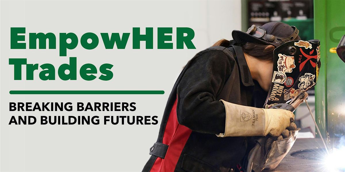 EmpowHER Trades: Breaking Barriers and Building Futures