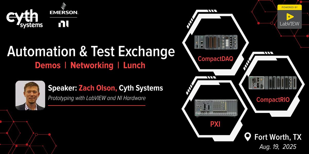 Automation & Test Exchange | Hosted by Cyth + NI | Fort Worth 2025