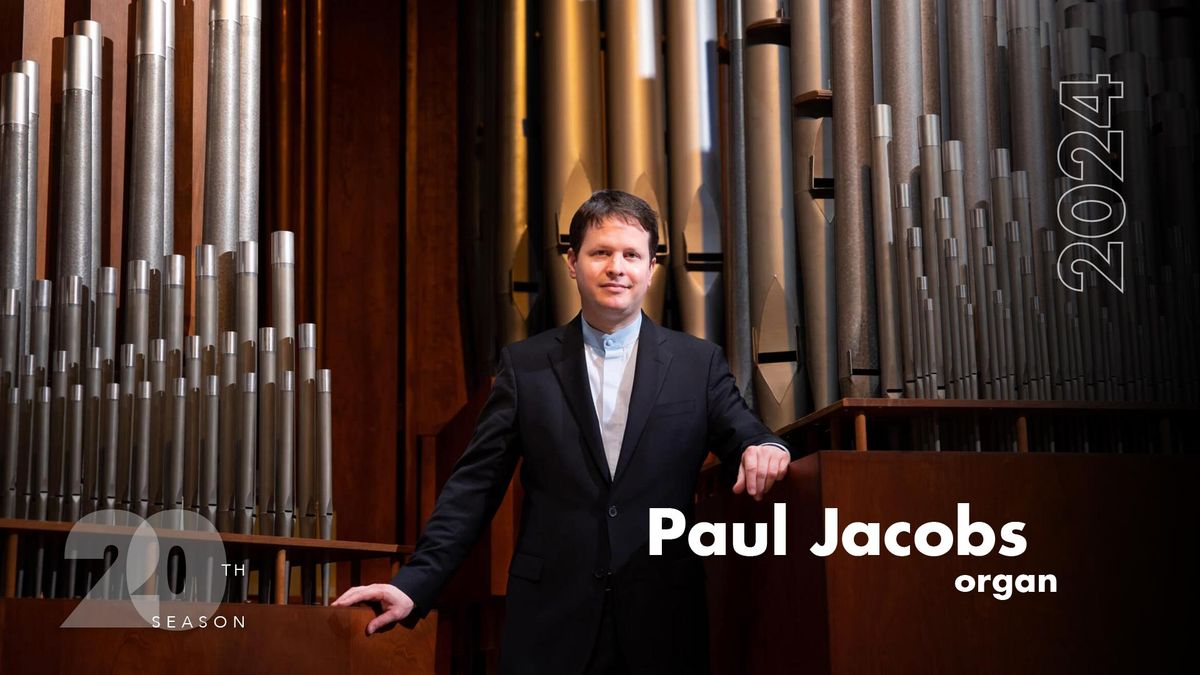 Paul Jacobs, organ: Overture Concert Organ's 20th Season