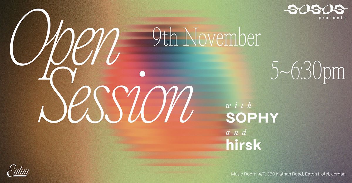 SOSOS Open Session w\/ SOPHY & hirsk