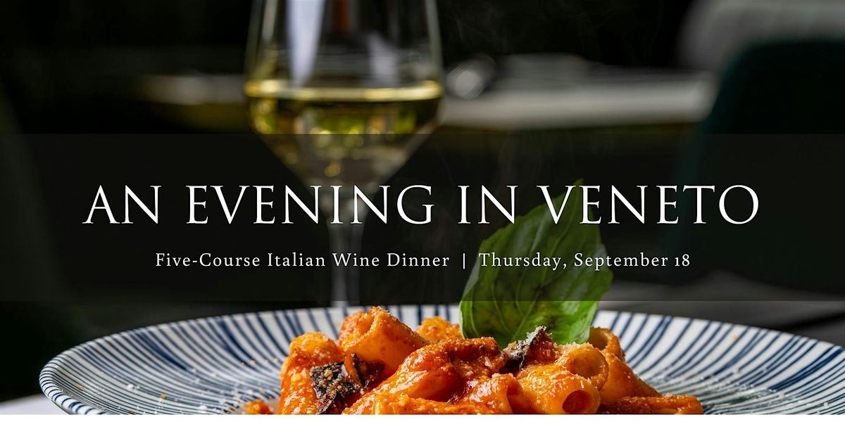 An Evening in Veneto: Five-Course  Italian Wine Dinner