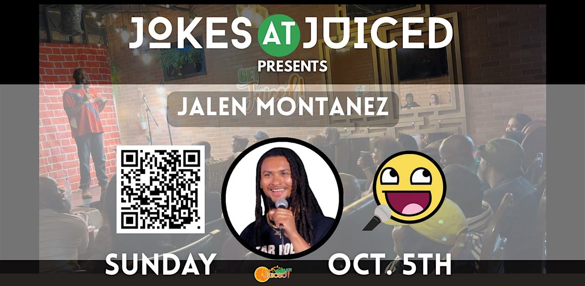 Jokes at Juiced Presents: Jalen Montanez