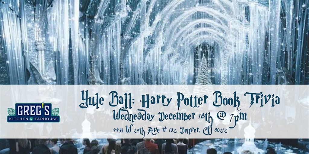 Yule Ball: Harry Potter Books Trivia at Greg\u2019s Kitchen and Taphouse