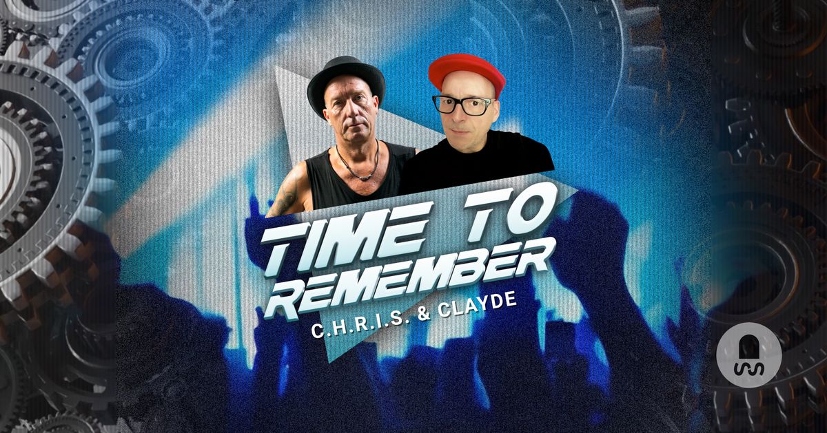 Time To Remember - C.H.R.I.S. & CLAYDE