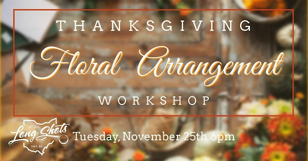 Thanksgiving Floral Arrangement Workshop