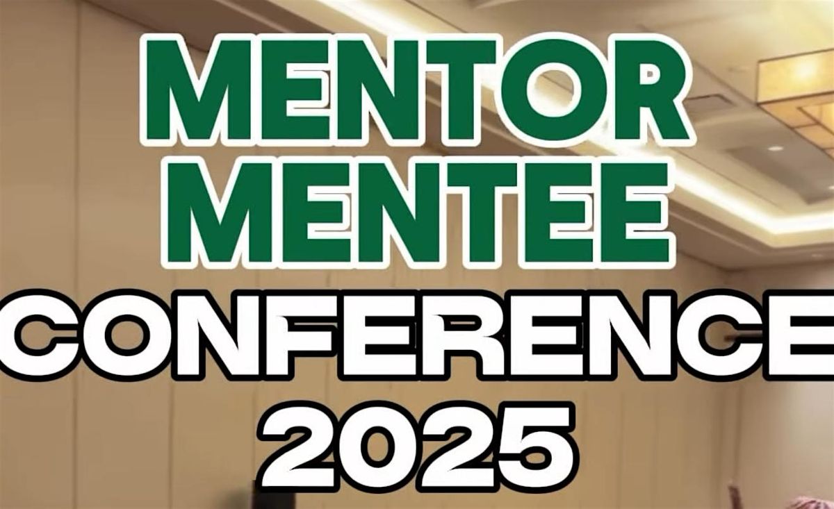 MENTOR\/MENTEE CONFERENCE 2025