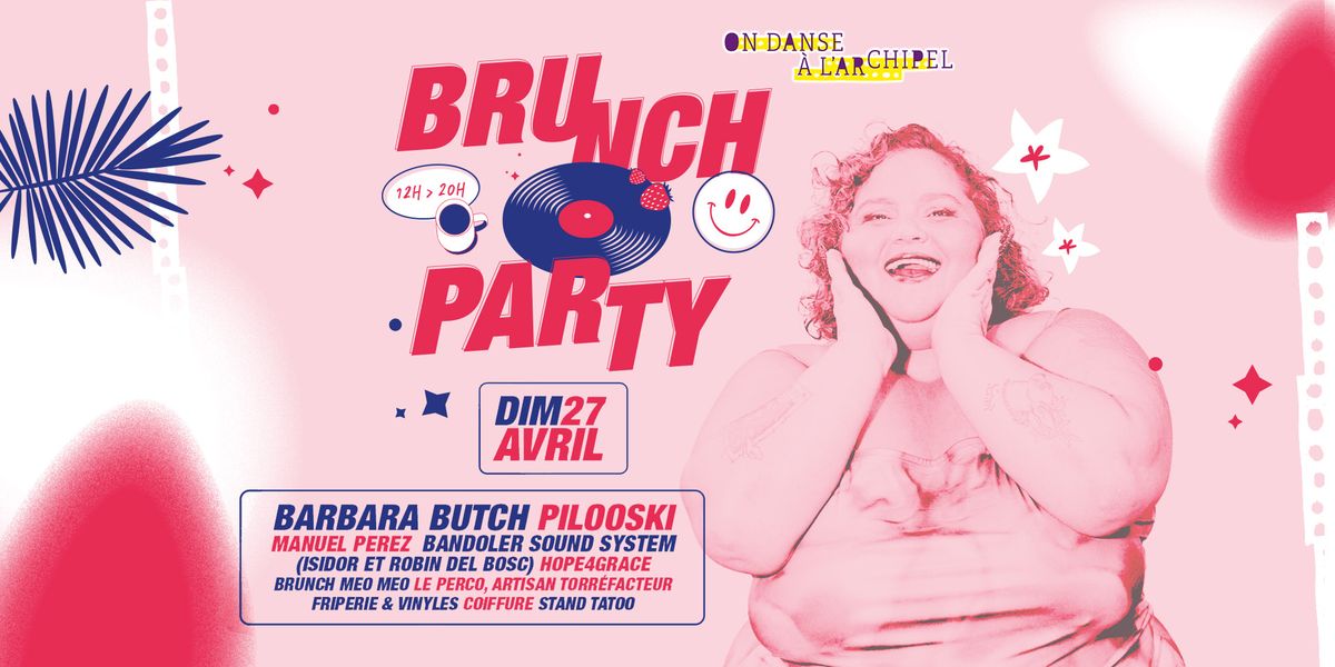 Brunch Party : Barbara Butch + Pilooski... - On Danse \u00e0 l'Archipel - 27\/04 - El Mediator - Perpignan