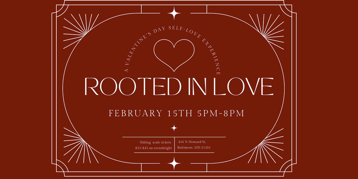 Rooted In Love | A Valentine's Day Self-Love Experience