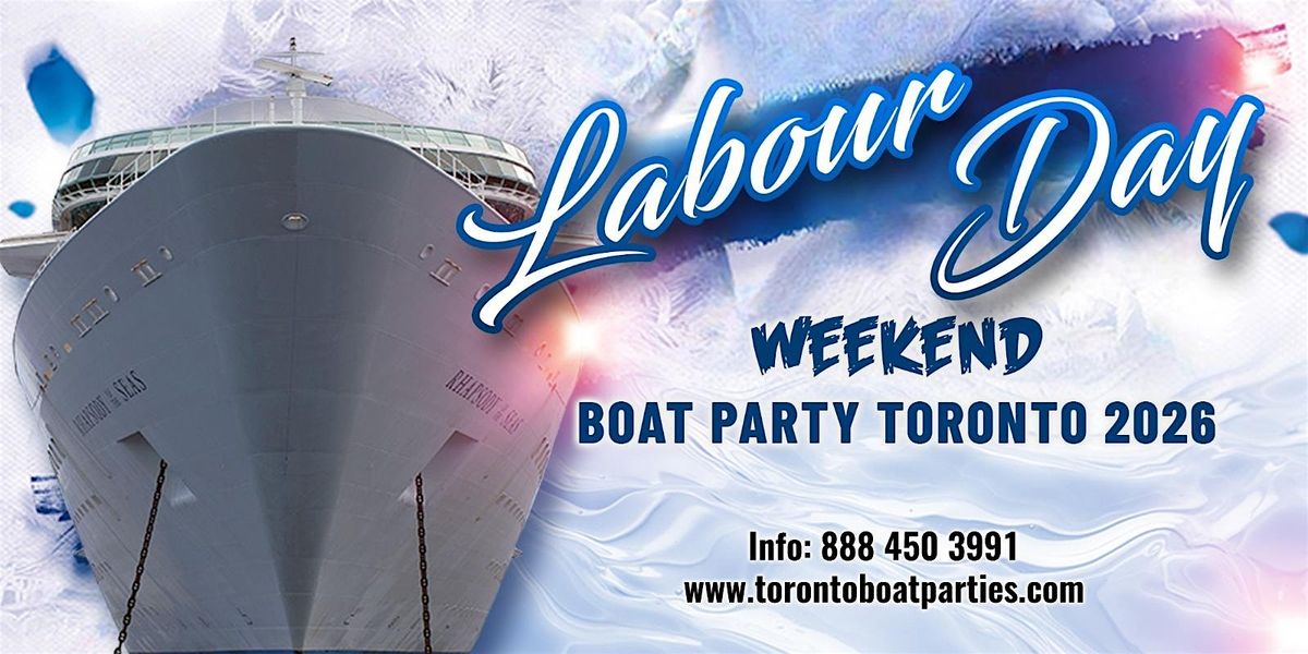 LABOUR DAY WEEKEND BOAT PARTY TORONTO 2026 | TICKETS STARTING AT $20
