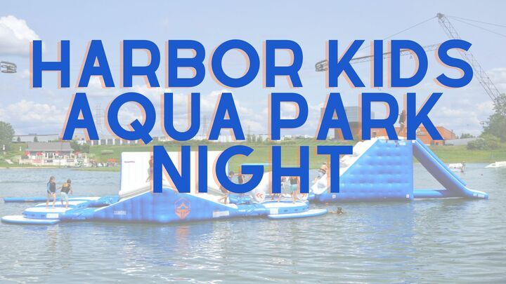 Harbor Kids Aqua Park Night