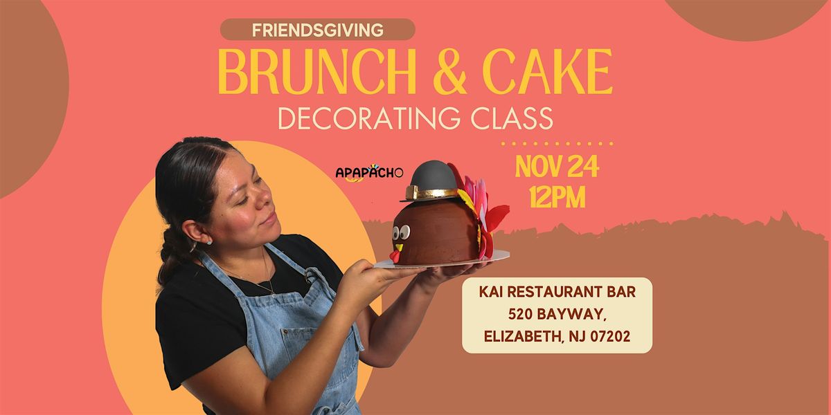 Brunch & Cake Decorating Class - Friendsgiving edition