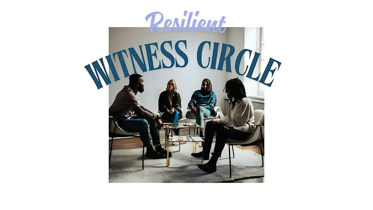 Resilient Witness Circle: Feeling Through the News
