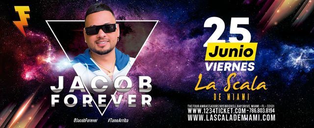 Jacob Forever | 25 de Junio | La Scala de Miami, La Scala de Miami, 25 ...