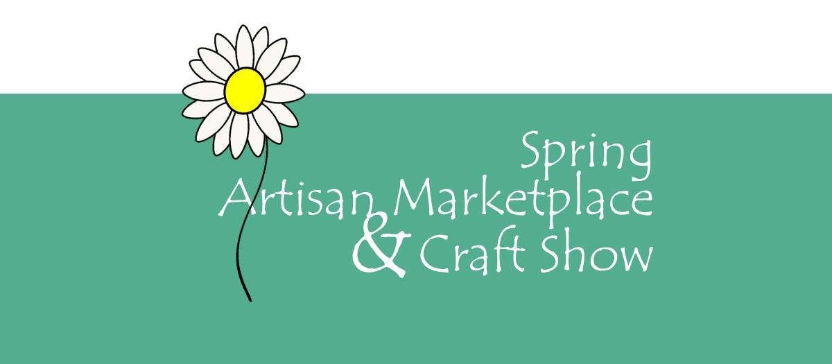 Spring Artisan Marketplace & Craft Show