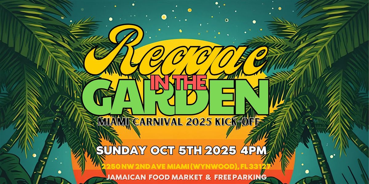 REGGAE IN THE GARDEN - MIAMI CARNIVAL 2025 KICKOFF