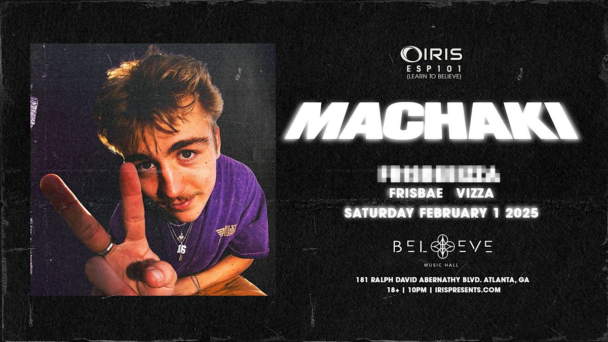 Iris Presents: MACHAKI @ Believe Music Hall| Sat, Feb 1st!