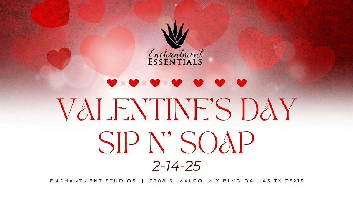 Sip n' Soap | Valentine's Day Edition